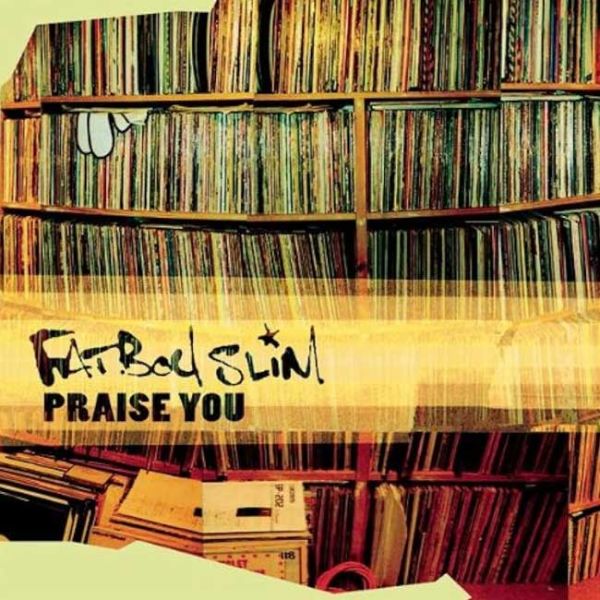File:Fatboy-Slim---Praise-You.jpg